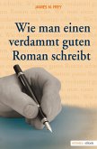 Wie man einen verdammt guten Roman schreibt 1 (eBook, ePUB)