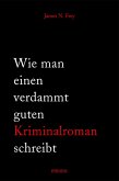 Wie man einen verdammt guten Kriminalroman schreibt (eBook, ePUB)