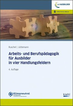 Arbeits-und Berufspädagogik für Ausbilder in vier Handlungsfeldern - Ruschel, Adalbert;Jüttemann, Sigrid