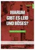Warum gibt es Leid und Böses? Warum gibt es Leid und Böses?