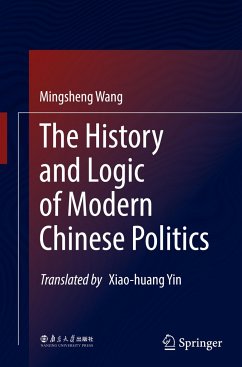 The History and Logic of Modern Chinese Politics - Wang, Mingsheng