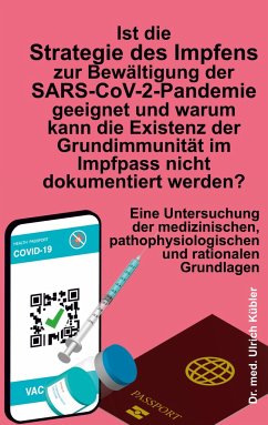 Ist die Strategie des Impfens zur Bewältigung der SARS-CoV-2-Pandemie geeignet und warum kann die Existenz der Grundimmunität im Impfpass nicht dokumentiert werden? - Kübler, Ulrich