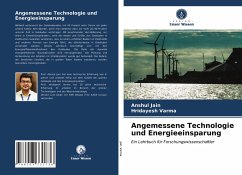 Angemessene Technologie und Energieeinsparung - Jain, Anshul;Varma, Hridayesh