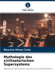 Mythologie des zivilisatorischen Supersystems