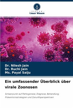 Ein umfassender Überblick über virale Zoonosen - Jain, Dr. Nilesh;Jain, Dr. Ruchi;Saiju, Ms. Payal