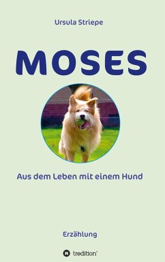 Moses - Aus dem Leben mit einem Hund - Striepe, Ursula