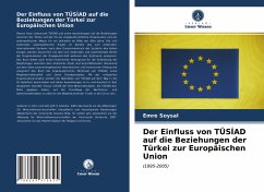 Der Einfluss von TÜS¿AD auf die Beziehungen der Türkei zur Europäischen Union - Soysal, Emre