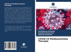 COVID-19 Medikamentöse Therapie - Elumalai, Karthikeyan;Saravanan, Arulmani;Baskaran, Abinash