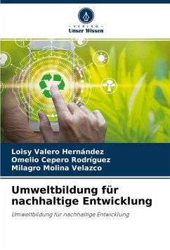 Umweltbildung für nachhaltige Entwicklung - Valero Hernández, Loisy;Cepero Rodriguez, Omelio;Molina Velazco, Milagro