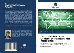 Der kosmokratische Gemeinschaftsansatz der Weltpolitik - Antoniou, Melanie