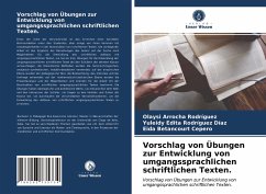 Vorschlag von Übungen zur Entwicklung von umgangssprachlichen schriftlichen Texten. - Arrocha Rodríguez, Olaysi;Rodríguez Díaz, Yuleidy Edita;Betancourt Cepero, Eida