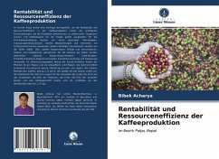 Rentabilität und Ressourceneffizienz der Kaffeeproduktion - Acharya, Bibek