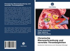 Chronische Nierenerkrankung und vererbte Thrombophilien - Kalyuzhin, Vadim;Sibireva, Olga;Kalyuzhina, Elena