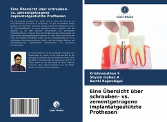 Eine Übersicht über schrauben- vs. zementgetragene implantatgestützte Prothesen - S, Krishnasuthan;A, Shyam Mohan;Rajambigai, Aarthi