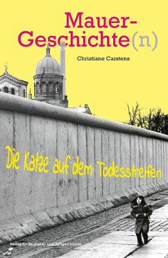 Mauergeschichte(n) - Carstens, Christiane