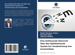 Eine Umfassende Übersicht Über Das Ophthalmische System Zur Verabreichung Von Arzneimitteln - Sahoo, Rudra Narayan;Dash, Rasmita;Mallick, Subrata