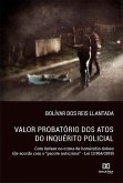 Valor Probatório dos Atos do Inquérito Policial (eBook, ePUB) Valor Probatório dos Atos do Inquérito Policial (eBook, ePUB)