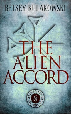 The Alien Accord (The Veritas Codex Series) (eBook, ePUB) - Kulakowski, Betsey