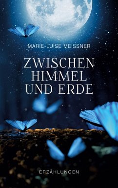 Zwischen Himmel und Erde - Erzählungen (eBook, ePUB) - Meißner, Marie-Luise