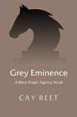 Grey Eminence (Black Knight Agency, #3) (eBook, ePUB) Grey Eminence (Black Knight Agency, #3) (eBook, ePUB)