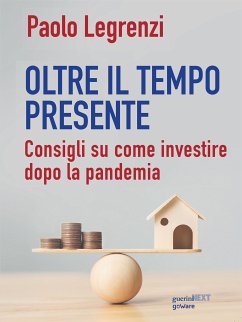 Oltre il tempo presente. Consigli su come investire dopo la pandemia (eBook, ePUB) - Legrenzi, Paolo