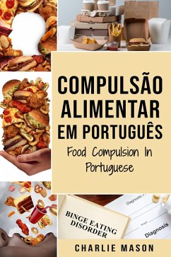 Compulsão Alimentar Em português/ Food Compulsion In Portuguese (eBook, ePUB) - Mason, Charlie