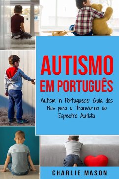 Autismo Em português/ Autism In Portuguese: Guia dos Pais para o Transtorno do Espectro Autista (eBook, ePUB) - Mason, Charlie