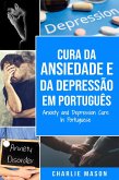 Cura da Ansiedade e da Depressão Em português/ Anxiety and Depression Cure In Portuguese (eBook, ePUB)