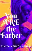 You Are The Father (eBook, ePUB) You Are The Father (eBook, ePUB)