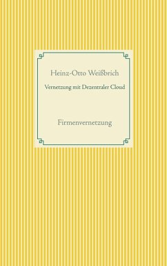 Vernetzung mit Dezentraler Cloud (eBook, ePUB) - Weißbrich, Heinz-Otto