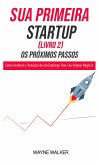 Sua Primeira Startup (Livro 2) Os Próximos Passos (eBook, ePUB)
