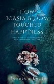 How Icasia Bloom Touched Happiness (eBook, ePUB)