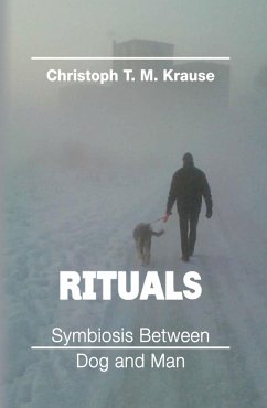 Rituals - Symbiosis between Dog and Man (eBook, ePUB) - Krause, Christoph T. M