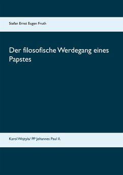 Der filosofische Werdegang eines Papstes (eBook, ePUB) - Fruth, Mag.phil. Stefan Ernst Eugen