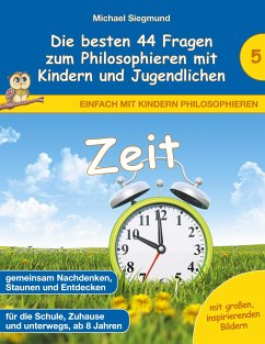 Zeit - Die besten 44 Fragen zum Philosophieren mit Kindern und Jugendlichen (eBook, ePUB)