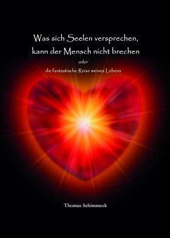 Was sich Seelen versprechen kann der Mensch nicht brechen (eBook, ePUB) - Schimmeck, Thomas