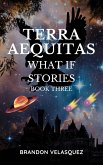 Terra Aequitas: What If stories (Terra Aequitas Book Three) (eBook, ePUB)