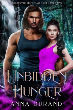 Unbidden Hunger (Undercover Elementals, #5) (eBook, ePUB) - Durand, Anna