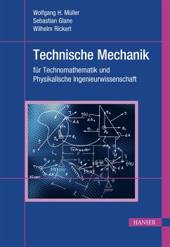 Technische Mechanik für Technomathematik und Physikalische Ingenieurwissenschaft (eBook, PDF) - Müller, Wolfgang H.; Glane, Sebastian; Rickert, M. Sc.