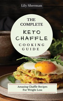 The Complete KETO Chaffle Cooking Guide - Sherman, Lily