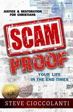 Scam Proof Your Life in the End Times: Justice & Restoration for Christians - Cioccolanti, Steve