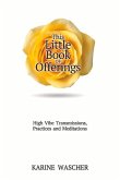 This Little Book of Offerings: High Vibetransmissions, Practices and Meditations
