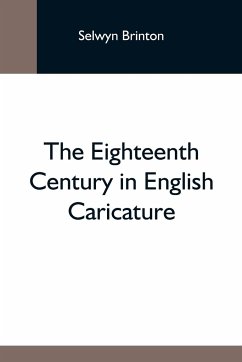 The Eighteenth Century In English Caricature - Brinton, Selwyn