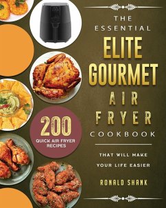 The Essential Elite Gourmet Air Fryer Cookbook - Shank, Ronald