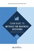 Team Guide to Metrics for Business Decisions: Pocket-sized insights for software teams