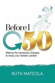 Before I Turn 50: Making Necessary Changes To Enjoy Your Golden Jubilee