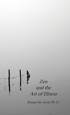 Zen and the Art of Illness - Jevne Ph. D., Ronna Fay