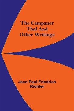 The Campaner Thal And Other Writings - Paul Friedrich Richter, Jean