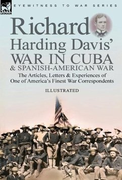 Richard Harding Davis' War in Cuba & Spanish-American War