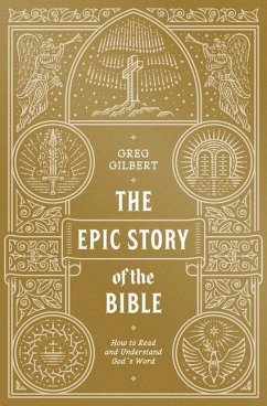 The Epic Story of the Bible - Gilbert, Greg